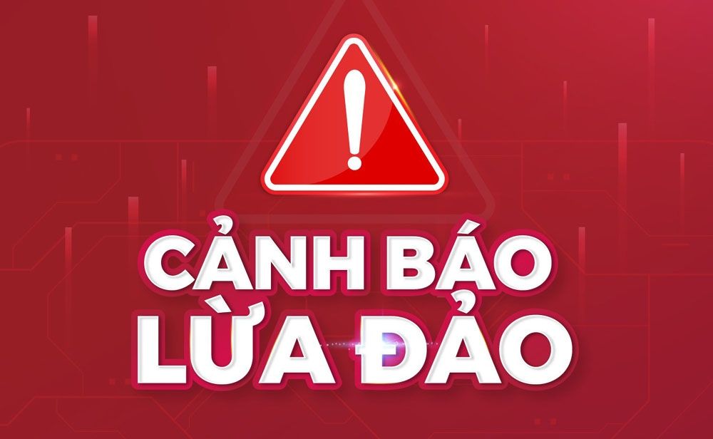 ⚠️ CẢNH BÁO LỪA ĐẢO ⚠️