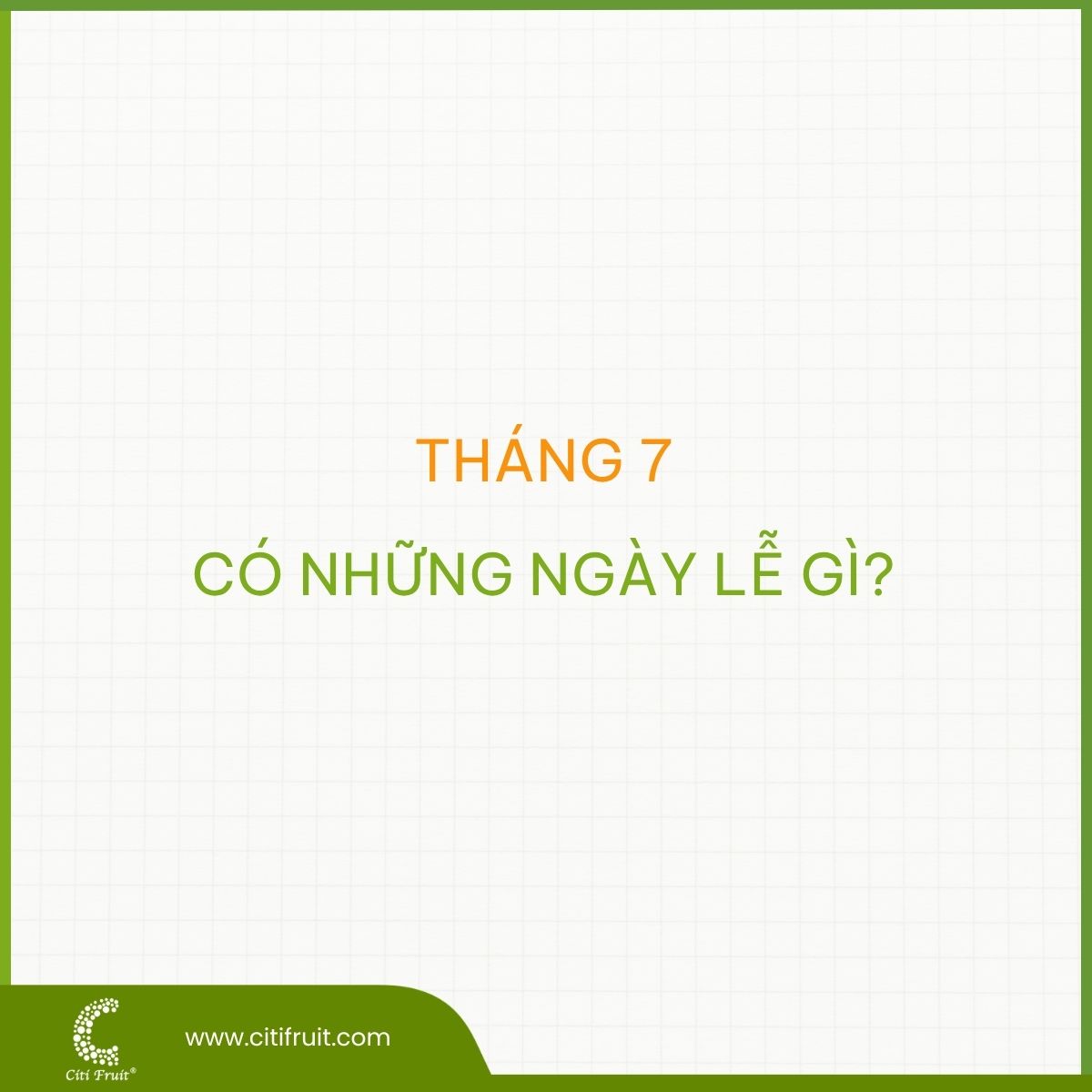 Tháng 7 có những ngày lễ gì? Cùng khám phá những ngày lễ trong tháng 7